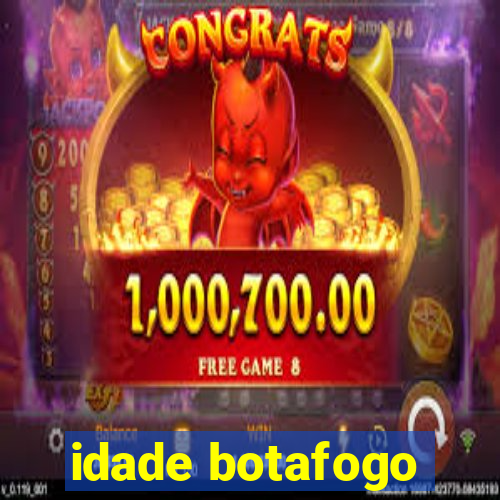 idade botafogo